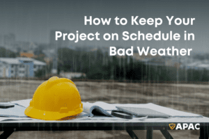 How to Keep Your Project on Schedule in Bad Weather