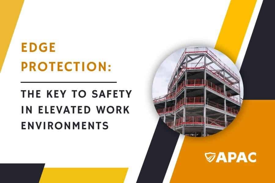 Edge Protection The Key to Safety in Elevated Work Environments