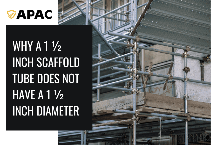 Why a 1 ½ Inch Scaffold Tube Does Not Have a 1 ½ Inch Diameter